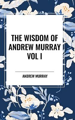 Picture of The Wisdom Of Andrew Murray Vol I
