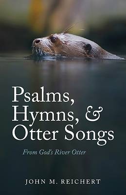 Picture of Psalms, Hymns, & Otter Songs