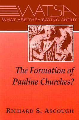 Picture of What Are They Saying about the Formation of Pauline Churches?
