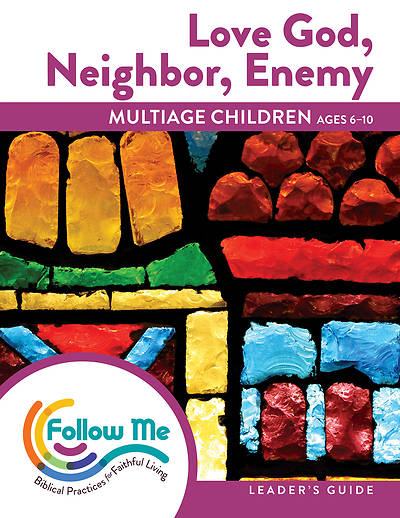 Picture of Love God, Neighbor, Enemy Multiage Children Leader Guide