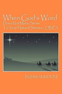 Picture of When God's Word Does Not Make Sense to Your Natural Senses...Obey