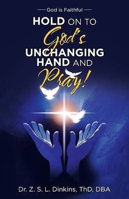 Picture of Hold on to God's Unchanging Hand and Pray!