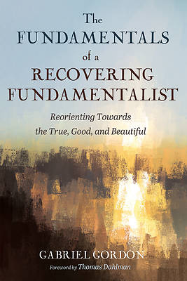 Picture of The Fundamentals of a Recovering Fundamentalist
