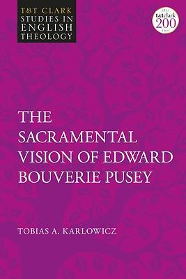 Picture of The Sacramental Vision of Edward Bouverie Pusey