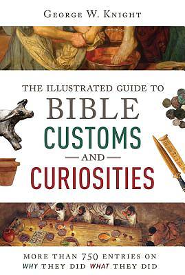 Picture of The Illustrated Guide to Bible Customs and Curiosities