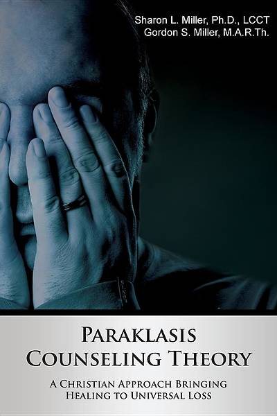 Picture of Paraklasis Counseling Theory - A Christian Approach Bringing Healing to Universal Loss
