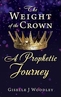 Picture of The Weight of the Crown A Prophetic Journey