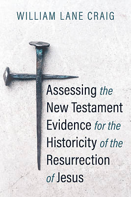 Picture of Assessing the New Testament Evidence for the Historicity of the Resurrection of Jesus