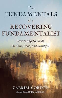 Picture of The Fundamentals of a Recovering Fundamentalist