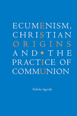 Picture of Ecumenism, Christian Origins and the Practice of Communion
