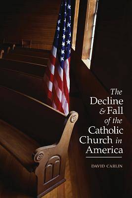 Picture of Decline and Fall of the Catholic Church in America
