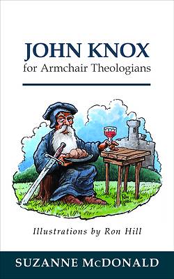 Picture of John Knox for Armchair Theologians