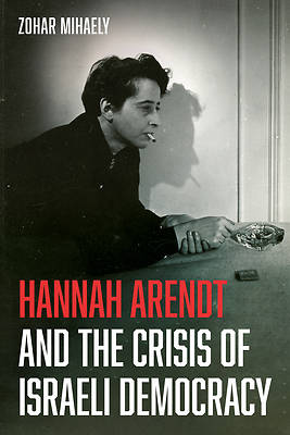 Picture of Hannah Arendt and the Crisis of Israeli Democracy