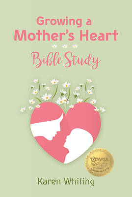 Picture of Growing a Mother's Heart Bible Study