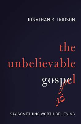 Picture of The Unbelievable Gospel