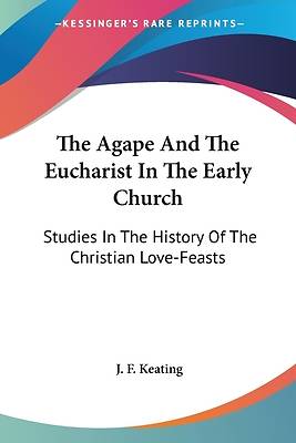 Picture of The Agape and the Eucharist in the Early Church