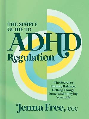 The Simple Guide to ADHD Regulation