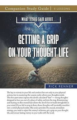 Picture of What Jesus Said About...Getting A Grip On Your Thought Life Study Guide