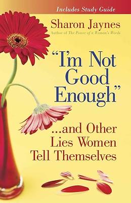 Picture of I'm Not Good Enough... and Other Lies Women Tell Themselves