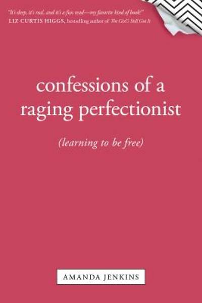 Picture of Confessions of a Raging Perfectionist