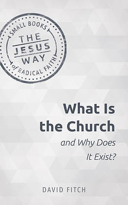 Picture of What Is the Church and Why Does It Exist?