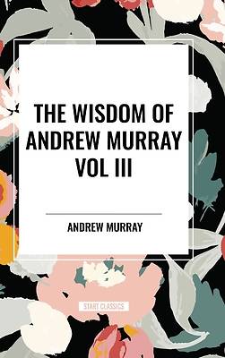 Picture of The Wisdom of Andrew Murray Vol. III