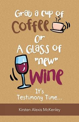 Picture of Grab a Cup of Coffee or a Glass "New" Wine