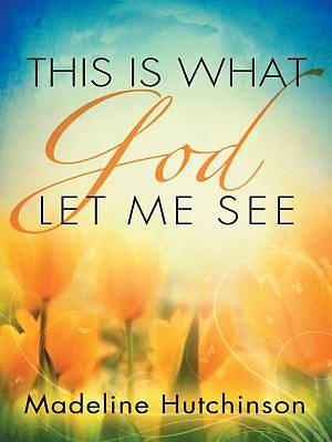 Picture of This is What God Let Me See [ePub Ebook]