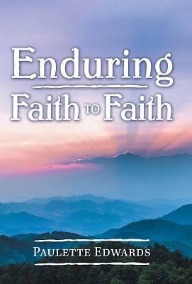 Picture of Enduring Faith to Faith