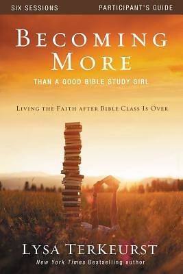 Picture of Becoming More Than a Good Bible Study Girl Participant's Guide