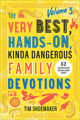 Picture of The Very Best, Hands-On, Kinda Dangerous Family Devotions, Volume 3