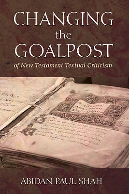 Picture of Changing the Goalpost of New Testament Textual Criticism