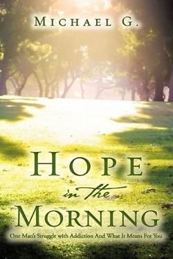 Picture of Hope in the Morning One Man's Struggle with Addition and What It Means for You