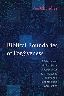Picture of Biblical Boundaries of Forgiveness