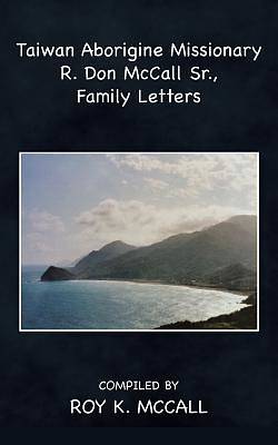 Picture of Taiwan Aborigine Missionary R. Don McCall Sr., Family Letters