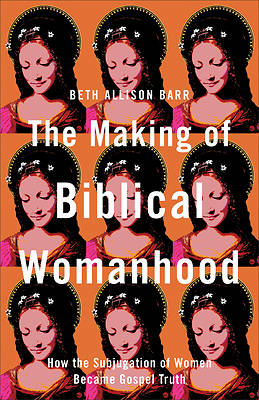 Picture of The Making of Biblical Womanhood