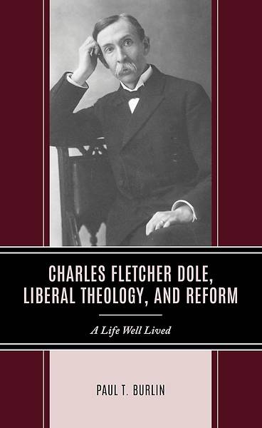 Picture of Charles Fletcher Dole, Liberal Theology, and Reform