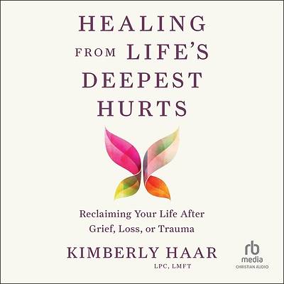 Picture of Healing from Life's Deepest Hurts