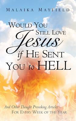 Picture of Would You Still Love Jesus If He Sent You to Hell