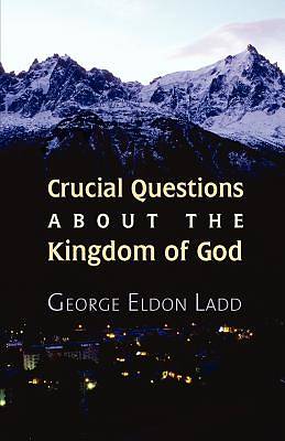 Picture of Crucial Questions about the Kingdom of God