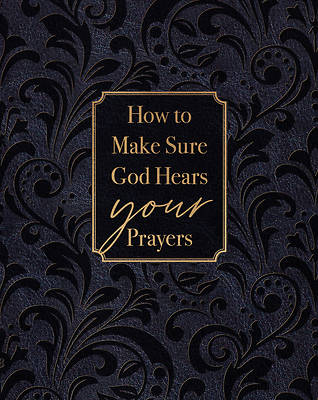 Picture of How to Make Sure God Hears Your Prayers