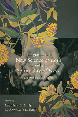 Picture of Integrating the New Science of Love and a Spirituality of Peace