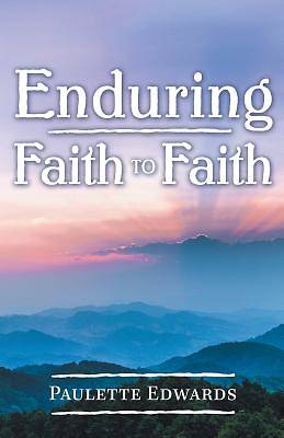 Picture of Enduring Faith to Faith