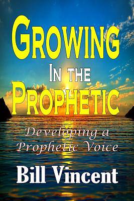Picture of Growing in the Prophetic