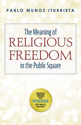 Picture of The Meaning of Religious Freedom in the Public Square