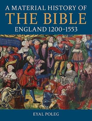 Picture of A Material History of the Bible, England 1200-1553