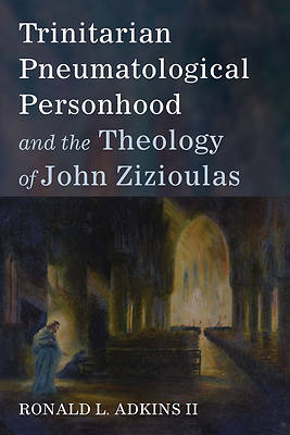Picture of Trinitarian Pneumatological Personhood and the Theology of John Zizioulas