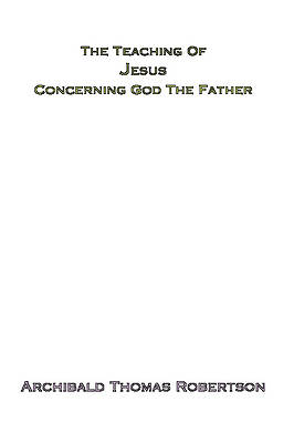 Picture of The Teaching of Jesus Concerning God the Father