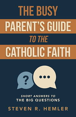 Picture of The Busy Parent's Guide to the Catholic Faith