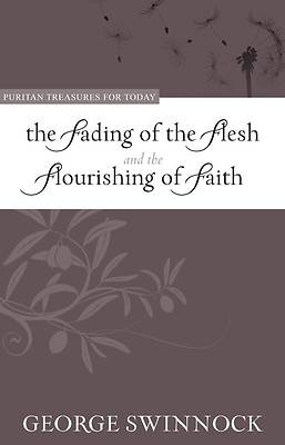 Picture of Fading of the Flesh and the Flourishing of Faith